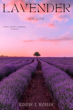 Lavender (For Love): Three Lesbian / Sapphic Short Stories