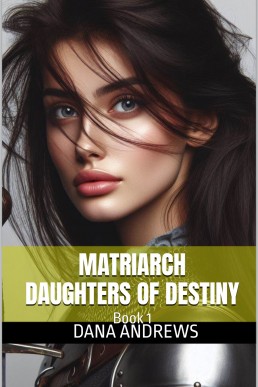 Matriarch: Daughters of Destiny (The Matriarch Chronicles 1)