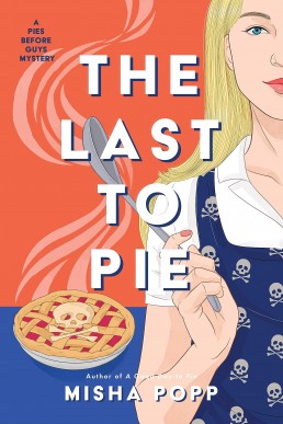 The Last to Pie (A Pies Before Guys Mystery Book 3)