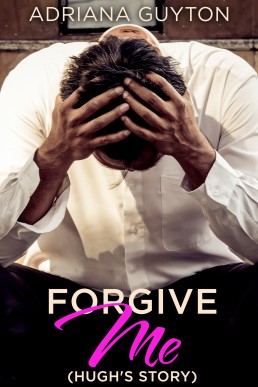 Forgive Me (Hugh's Story)