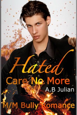 Hated: Care No More M/M Bully Romance (Hate Love Story, #1)