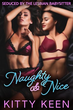 Naughty & Nice (Seduced By The Lesbian Babysitter Book 3)