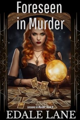 Foreseen in Murder: Lessons in Murder, book 9