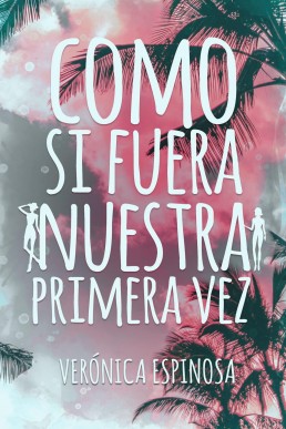 Como si fuera nuestra primera vez (Spanish Edition)