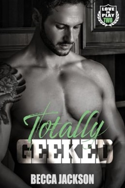 Totally Geeked (Love In Play 2)