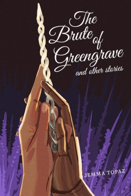 The Brute of Greengrave (and other stories of witches and dolls, mortals and beasts)