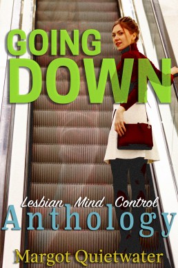 Going Down: Part of the Lesbian Mind Control Anthology Series Book 9