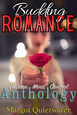 Budding Romance: Part of the Lesbian Mind Control Anthology Series Book 10