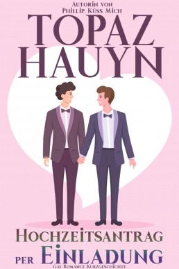 Hochzeitsantrag per Einladung: Gay Romance Kurzgeschichte (Romantische MM Kurzgeschichten)