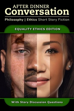 After Dinner Conversation - Equality Ethics (After Dinner Conversation - Themes, #5)