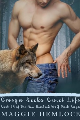 Omega Seeks Quiet Life  (The New Hemlock Wolf Pack Saga 18)