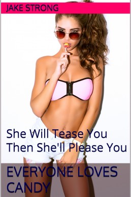 Everyone Loves Candy: She Will Tease You Then She'll Please You