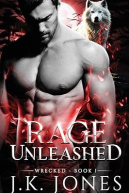 Rage Unleashed (Wrecked 1)