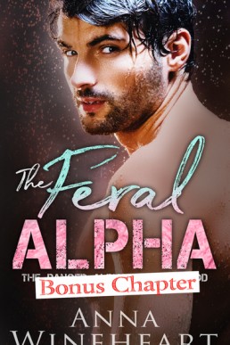 The Feral Alpha - Bonus scenes (The Danger Alpha Brotherhood #1.5)