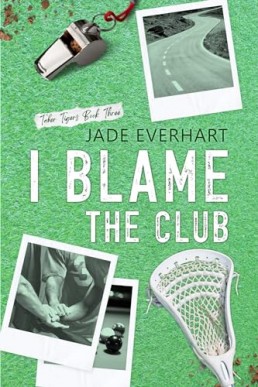 I Blame the Club (Taber Tigers 3)