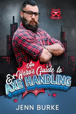 An Ex-Hero's Guide to Axe Handling (Subparheroes)