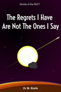 The Regrets I Have are Not the Ones I Say (Worlds of the PACT)