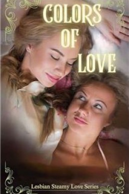 Colors of Love (Lesbian Steamy Love Series)