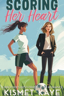 Scoring Her Heart: A Brother's Best Friend Boss Romance