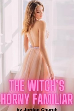 The Witch's Horny Familiar: An erotic fantasy