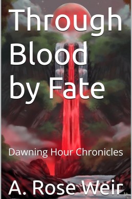 Through Blood by Fate (Dawning Hour Chronicles Book 1)