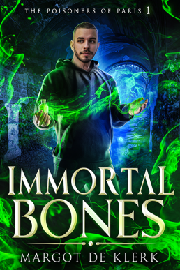 Immortal Bones (The Poisoners of Paris 1)