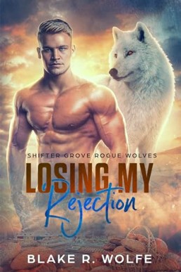 Losing my Rejection (Shifter Grove Rogue Wolves 2)