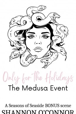 Only for the Holidays: The Medusa Event (Seasons of Seaside Book 3.1)