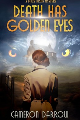 Death Has Golden Eyes  (The Dizzy Dixon Mysteries Book 1)