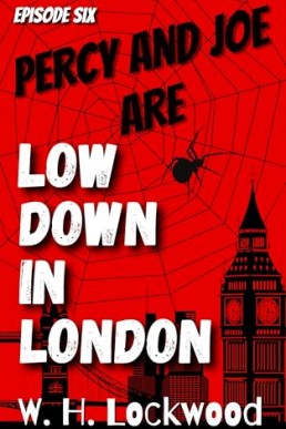 Percy and Joe are Low Down in London (The Adventures of Percy and Joe 6)