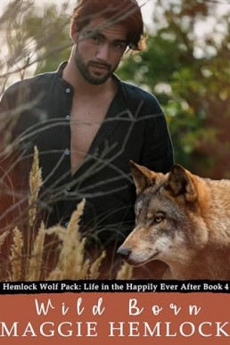 Wild Born (Hemlock Wolf Pack Life In The Happily Ever After 4)