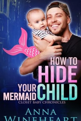 How to Hide Your Mermaid Child (Closet Baby Chronicles 5)