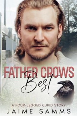 Father Crows Best  (Four-Legged Cupid Story 1)