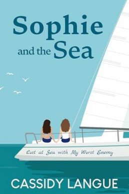 Sophie and the Sea: Lost at Sea with My Worst Enemy