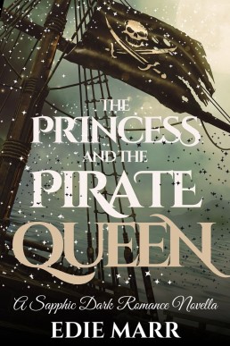 The Princess and the Pirate Queen: A Sapphic Dark Romance Novella