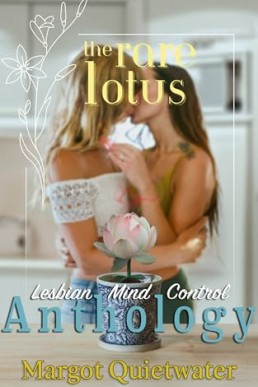 The Rare Lotus: Part of the Lesbian Mind Control Anthology Series Book 16