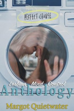 Perfect Change: Part of the Lesbian Mind Control Anthology series Book 17