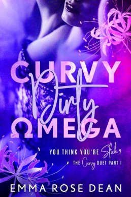 Curvy Dirty Omega (You Think You're Slick? Book 1)