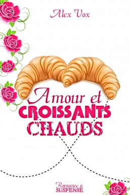 Amour et croissants chauds (L'amour à croquer t. 1) (French Edition)