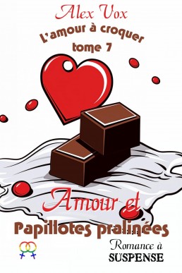 Amour et Papillotes Pralinées (L'amour à croquer t. 7) (French Edition)