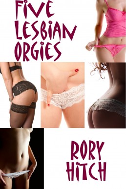 Five Lesbian Orgies - an Erotic Collection