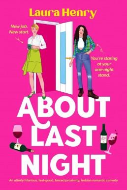 About Last Night: An Utterly Hilarious, Feel-Good, Forced Proximity, Lesbian Romantic Comedy