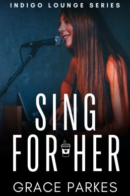 Sing For Her : A Lesbian/Sapphic Romance (Indigo Lounge Book 1)