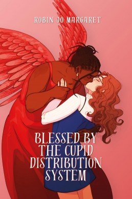 Blessed by the Cupid Distribution System: A Cozy and Steamy Lesbian Paranormal Romance