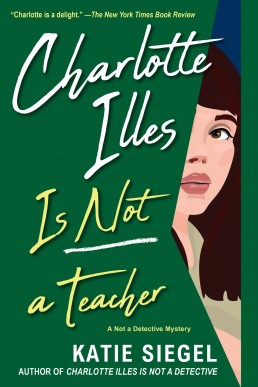 Charlotte Illes Is Not a Teacher (Not a Detective Mystery 2)