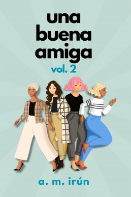 Una buena amiga: vol. 2 (Spanish Edition)