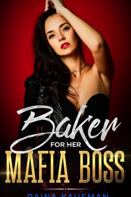 Baker For Her Mafia Boss (Ruthless Mafia Queens Book 3)