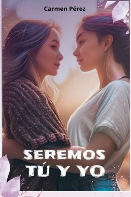 Seremos tú y yo (Spanish Edition)