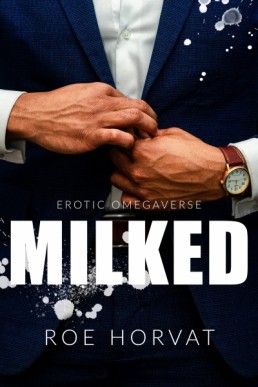 Milked: An Erotic Omegaverse Story