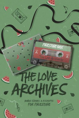 The Love Archives: Bonus Scenes & Excerpts for Palestine (The Love Archives Volumes Book 1)